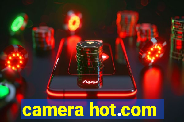 camera hot.com